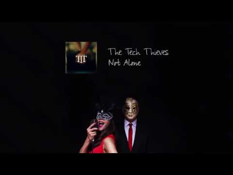 The Tech Thieves - Not Alone
