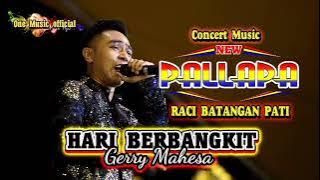 HARI BERBANGKIT Gerry Mahesa NEW PALLAPA RACI Batangan