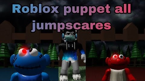 Roblox puppet all jumpscares fan made