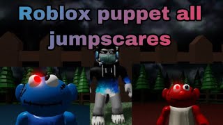 Roblox puppet all jumpscares fan made