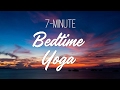 7 Minute Bedtime Yoga - Yoga With Adriene