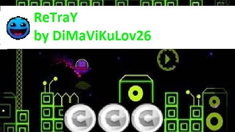 Geometry Dash - ReTraY by DiMaViKuLov26(Alpha Pack level)
