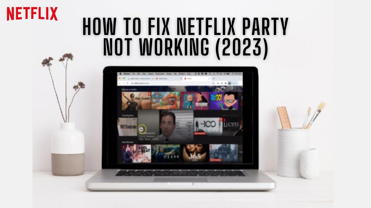 How To Fix Netflix Party Not Working Netflix Party Google Chrome