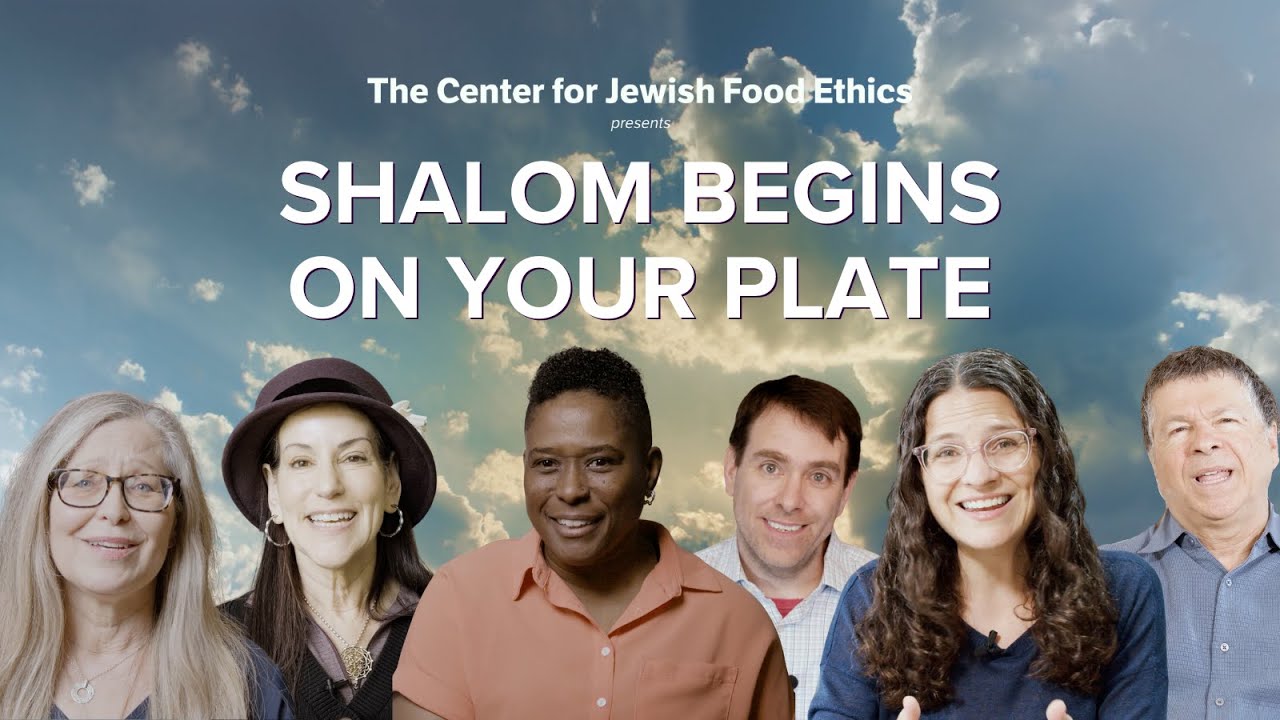 "Shalom Begins On Your Plate" - Center for Jewish Food Ethics