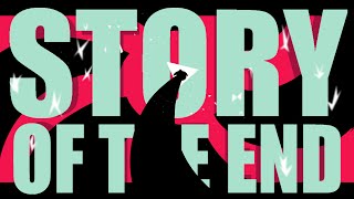 STORY OF THE END