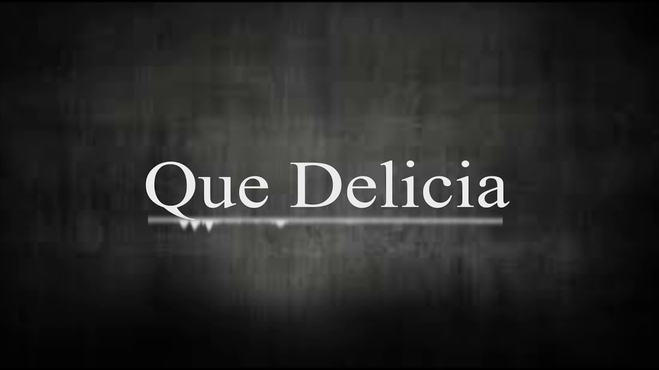 Que Delicia Original Mix