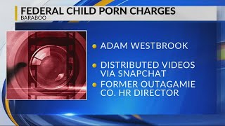 Former Outagamie County HR Director accused of using Snapchat to distribute child porn, charged in f