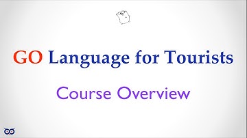 #golang #golanguage - GO Language For Tourists - Section 00 - Overview