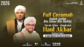 FULL SPEECH OF HABIB SALIM BIN UMAR BIN HAFIDZ IN THE ZIARAH EVENT OF AKBAR HABIB HABIB MUNDZIR A...