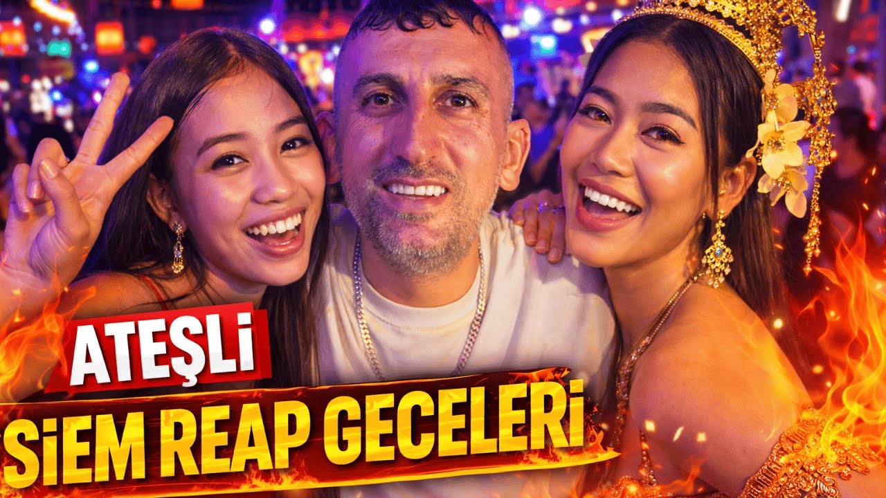 ATEŞLİ SİEM REAP GECE HAYATI
