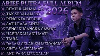 ARIEF PUTRA NEWEST FULL ALBUM 2026 - NIGHT MOON🎵NOT THIS DEEP🎵- MOST POPULAR AD-FREE