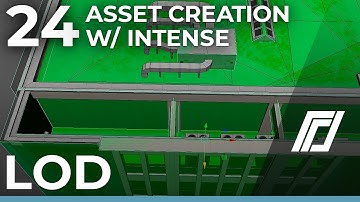 Asset Creation w/ Intense - Part 24 - LOD