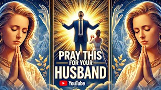 "Pray This for Your Husband and Watch God Move!" |40 Powerful Prayer points