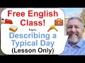 Let S Learn English Topic Describing Your Typical Day Lesson Only