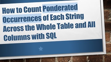 How to Count Ponderated Occurrences of Each String Across the Whole Table and All Columns with SQL