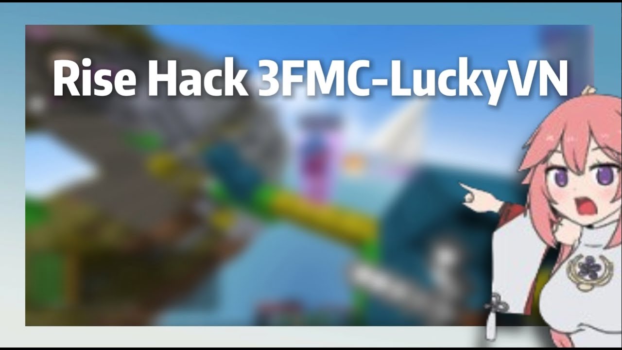 [Rise] - Hack 3FMC,LuckyVN,HeroMC!