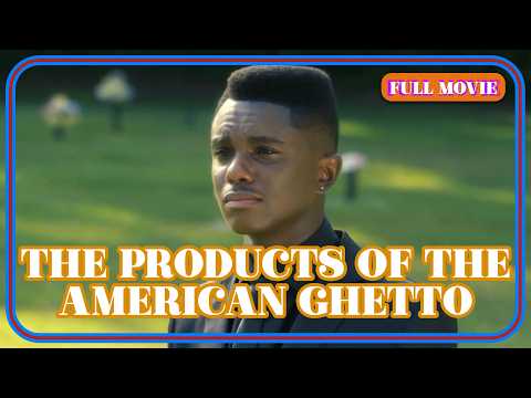 The Products of the American Ghetto | English Full Movie | Drama