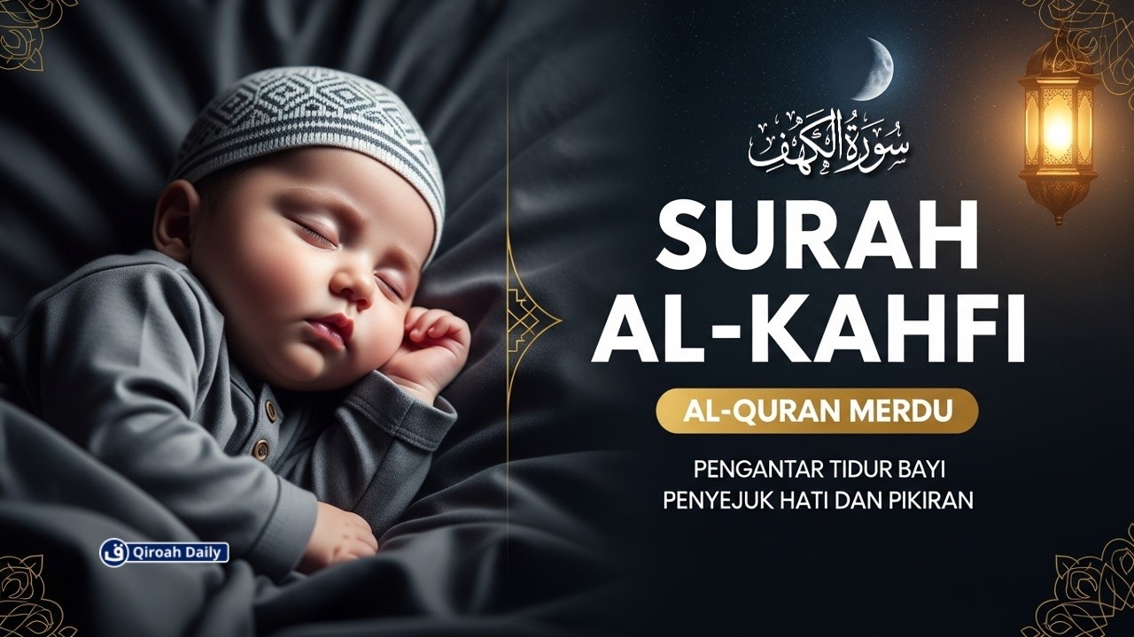 Al-Quran Merdu Surah Al-Kahfi Malam Jumat | Pengantar Tidur Penenang Hati Dan Pikiran | Qiroah Daily