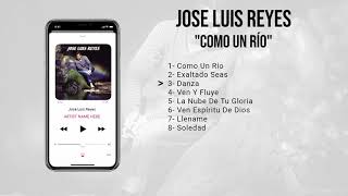 Jose Luis Reyes Como Un Río (Album Completo) Año 2013
