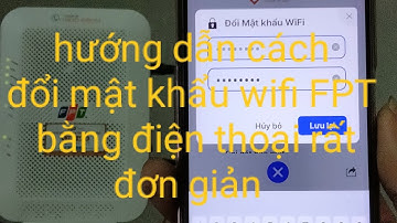 hướng dẫn cách tự đổi password mật khẩu wifi FPT bằng điện thoại mới nhất