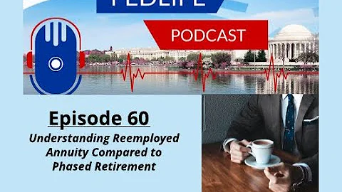 Understanding Reemployed Annuity Compared to Phased Retirement, with Ed Zurndorfer