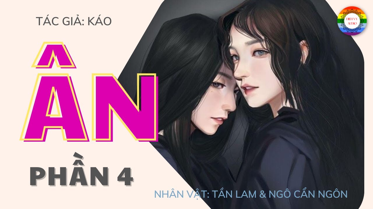 Ân || Phần 4 || Truyện Bách Hợp Hay || Bách Hợp Audio - youtube
