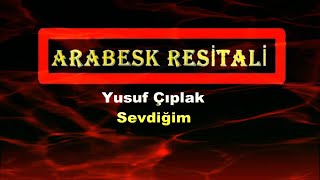 Yusuf Çıplak - Sevdiğim (Kaliteli Kayıt) Resimi