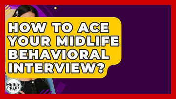 How To Ace Your Midlife Behavioral Interview? - Midlife Reset Coach