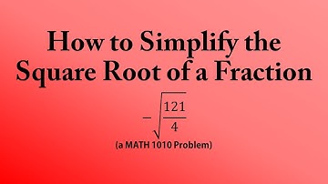 How to Simplify the Square Root of a Fraction (a MATH 1010 Problem)