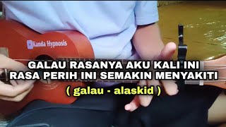 oh tuhan apakah salahku, oh tuhan apakah dosaku ( GALAU - ALASKID ) Cover Ukulele/Kentrung