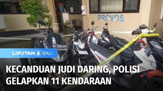 Kecanduan Judi Daring, Polisi Gelapkan 11 Kendaraan | Liputan 6 Bali
