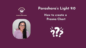Parashara’s Light 9.0: How to Create & Read a Prasna (Event) Chart)