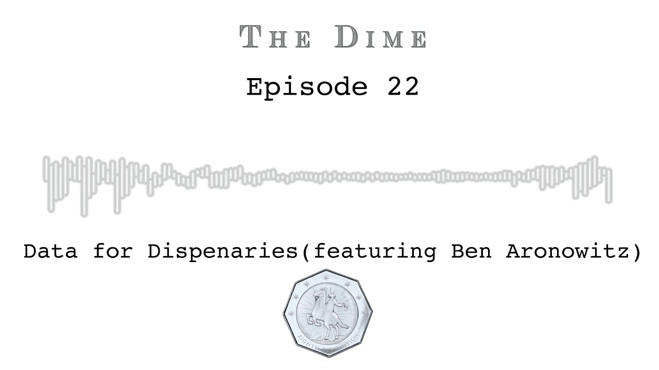 Data for Dispensaries featuring Ben Aronowitz (Episode 22)
