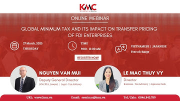 KMC | Hội thảo "Thuế Tối Thiểu Toàn Cầu" |Tiếng Việt & Tiếng Nhật | 27.03.2025 - Phần 1