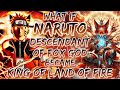 What if naruto the descendant of fox god became the king of land of fire