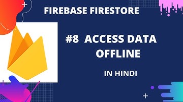 Firebase Firestore  #9 : Access Data Offline in Cloud Firestore | English Subtitles Available