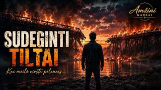 SUDEGINTI TILTAI 🔥 | Kai meilė virsta pelenais... | Amžini garsai