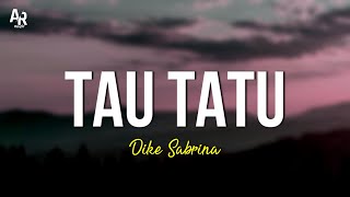 Download Lagu Tau Tatu - Dike Sabrina (LIRIK) MP3 Download Lagu Tau Tatu - Dike Sabrina (LIRIK) MP3