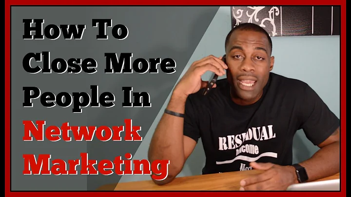 How To Close More Deals In Network Marketing - Network Marketing Tip