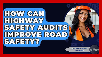 How Can Highway Safety Audits Improve Road Safety? - Civil Engineering Explained