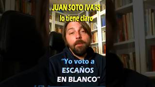 Juan Soto Ivars lo tiene claro. "Yo voto a Escaños en Blanco".