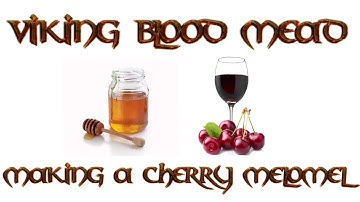 Viking Blood Mead Making A Cherry Melomel