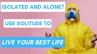 Isolated And Alone How To Use Solitude For Your BEST Life | Sunday Service 4/26/20