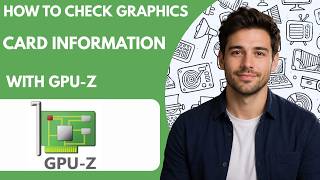 How to Check Graphics Card Information with GPU Z Full Guide 2027