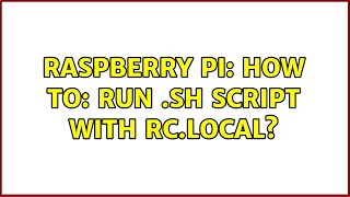 Raspberry Pi: How to: run .sh script with rc.local?