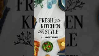 New Kitchen Essentials from Hobby Lobby®