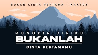 DJ BUKAN CINTA PERTAMA (MUNGKIN DIRIKU BUKANLAH CINTA PERTAMAMU) KAKTUZ FYP TIKTOK TERBARU