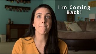 I&#39;m Coming Back! | MommyMegan