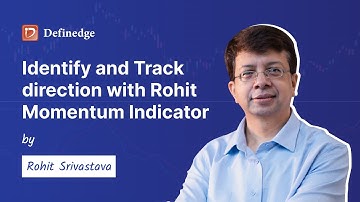 Learn to Identify and Track direction with Rohit Momentum Indicator | Rohit Srivastava | Definedge