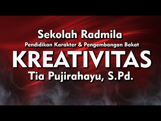 KREATIVITAS || PENDIDIKAN KARAKTER DAN PENGEMBANGAN BAKAT || SEKOLAH RADMILA || TIA PUJIRAHAYU class=